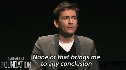 David Tennant – None of that brings me to any conclusion, it's just an observation